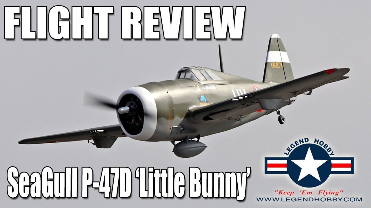 Flight Review -- Legend Hobby/Seagull Models P-47D 'Little Bunny'