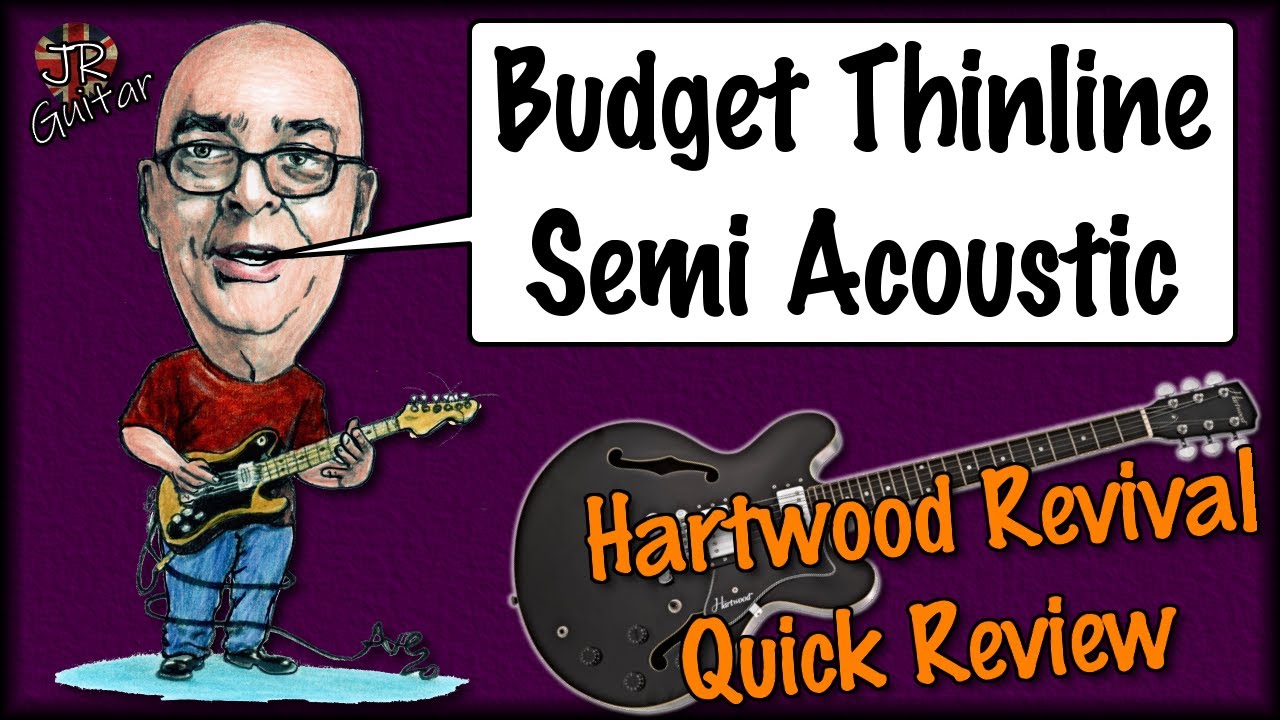 Budget Thinline Semi Review... Hartwood Revival