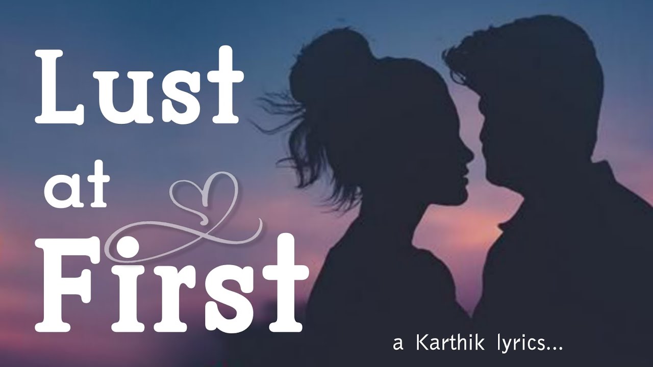 Lust at First / Lyrical Video / @Karthikwords Ai Music &Vocals #youtube #Lustatfirst #lyricalvideo 