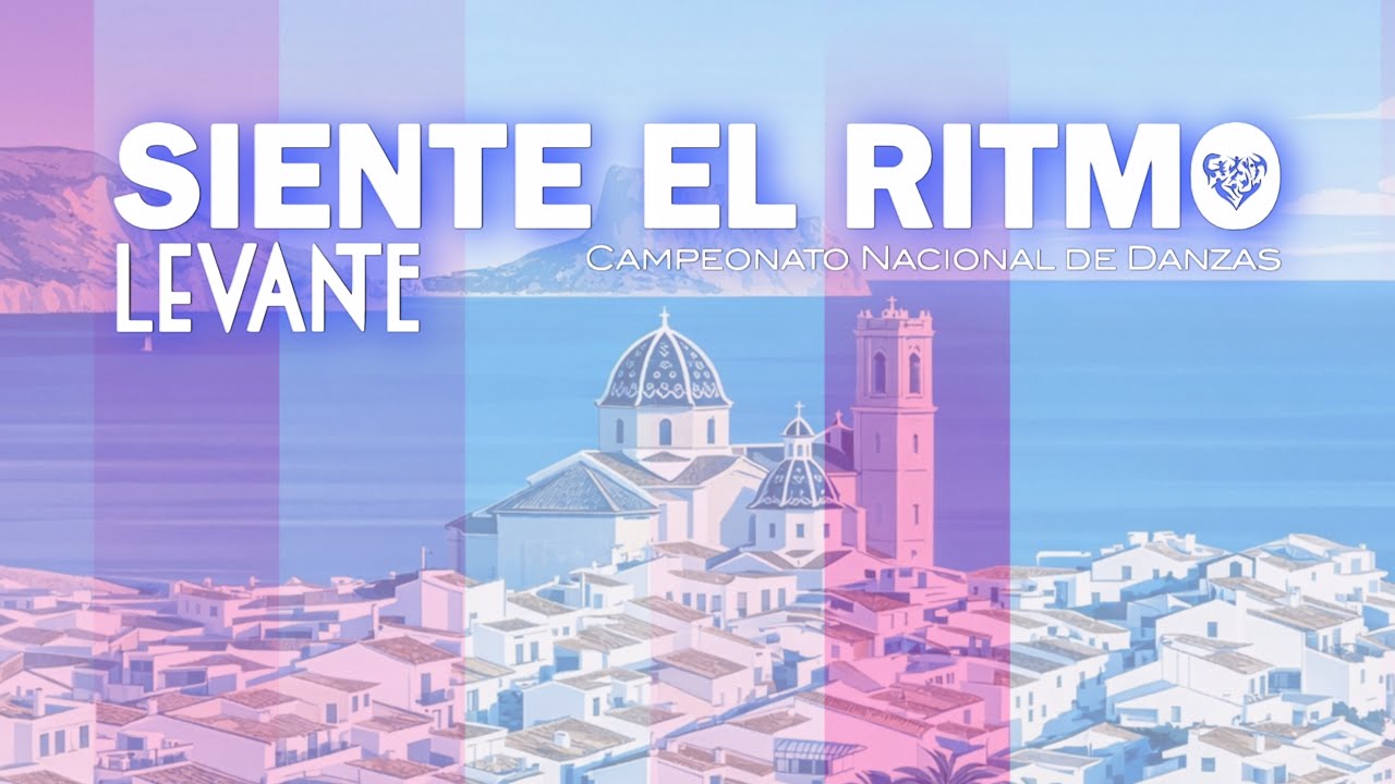 Llega Siente el Ritmo Levante - Campeonato Nacional de Danzas