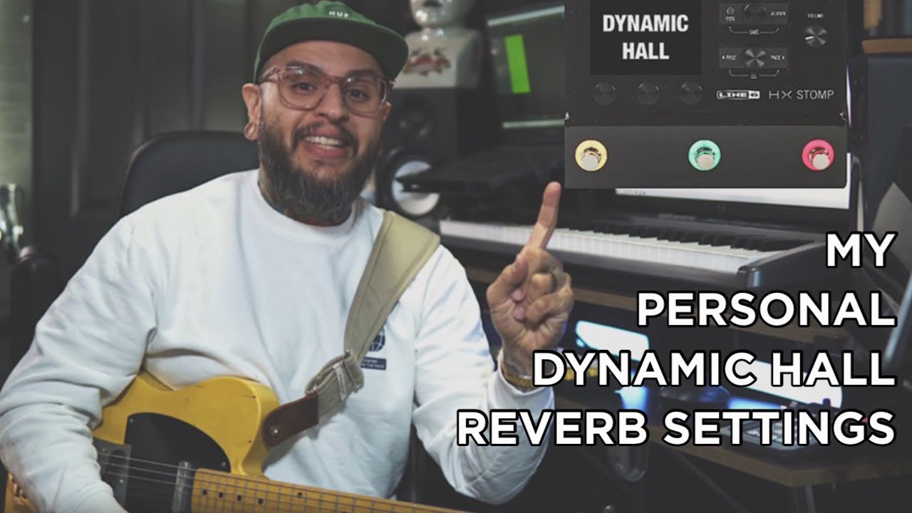 How I Use It: HX Stomp DYNAMIC HALL REVERB