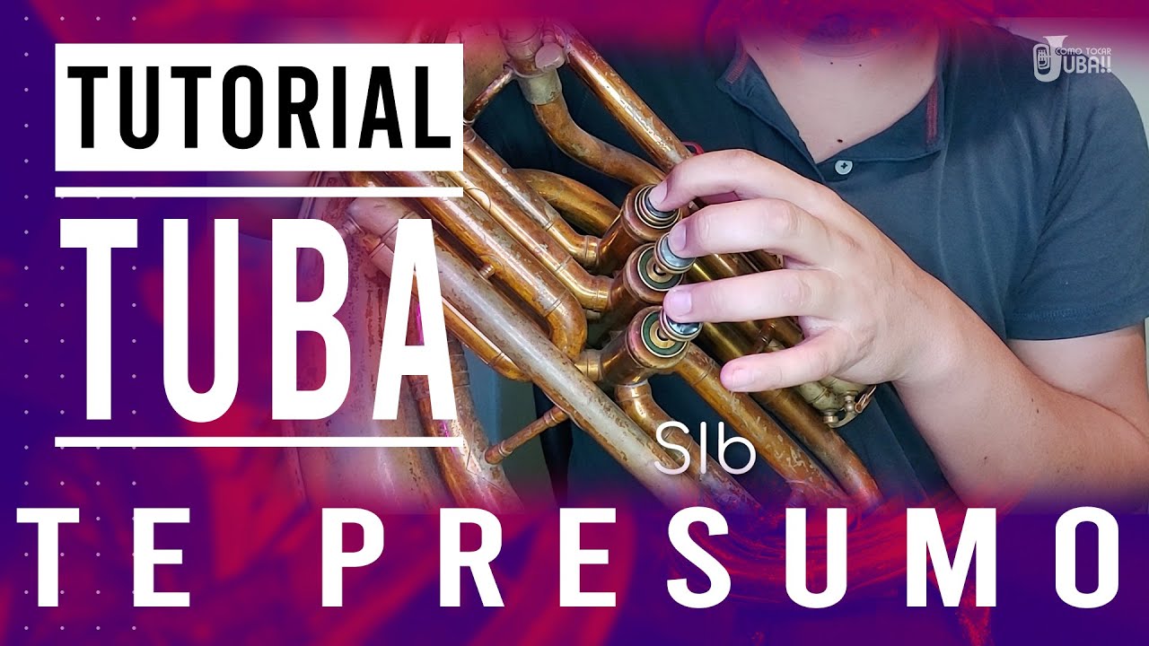 COMO TOCAR TUBA l TE PRESUMO l TONO DE SIb
