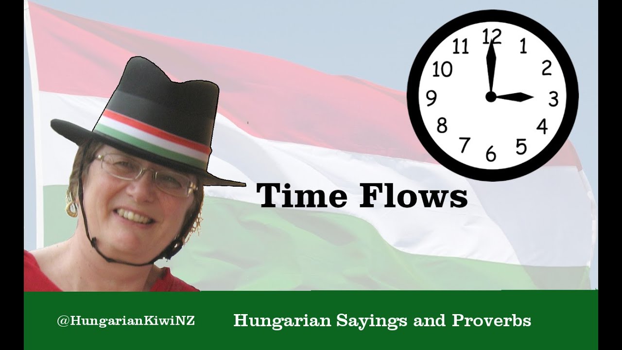 Hungarian Sayings - Time Flows