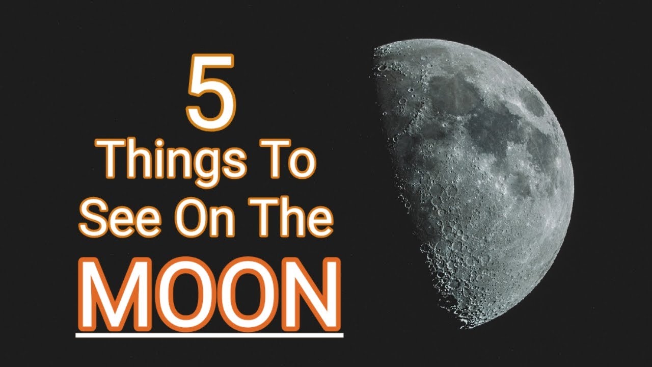 5 Interesting Things To See On the Moon