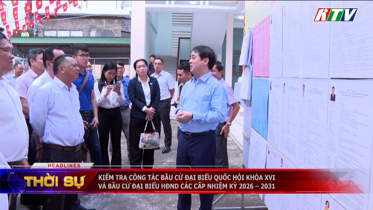 Kiểm tra công tác bầu cử đại biểu QH khóa XVI và bầu cử đại biểu HĐND các cấp nhiệm kỳ 2026 – 2031