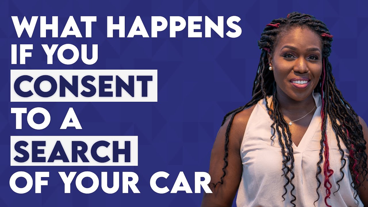 What Happens If You Consent To A Search Of Your Car?