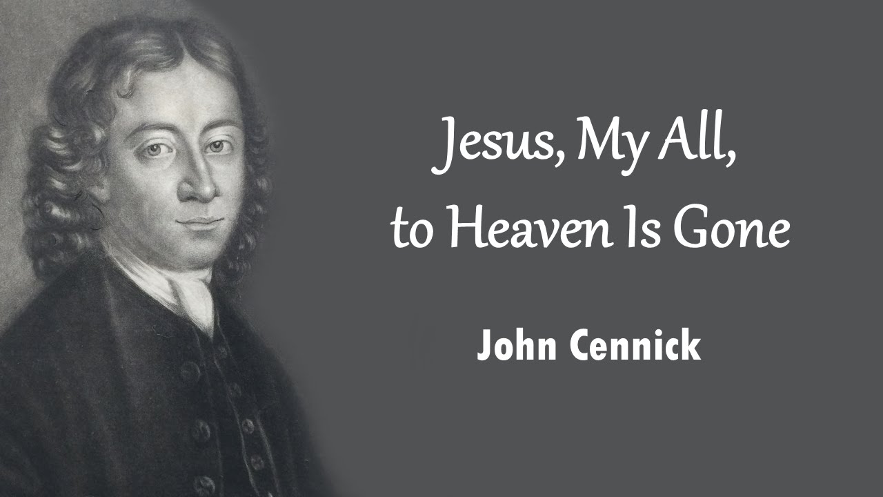 Jesus, My All, to Heaven Is Gone