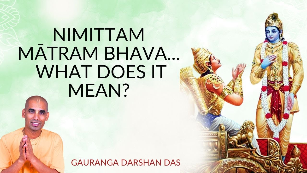 Nimittam Mātram Bhava... - What does it mean? | ISKCON Portland | Gauranga Darshan Das