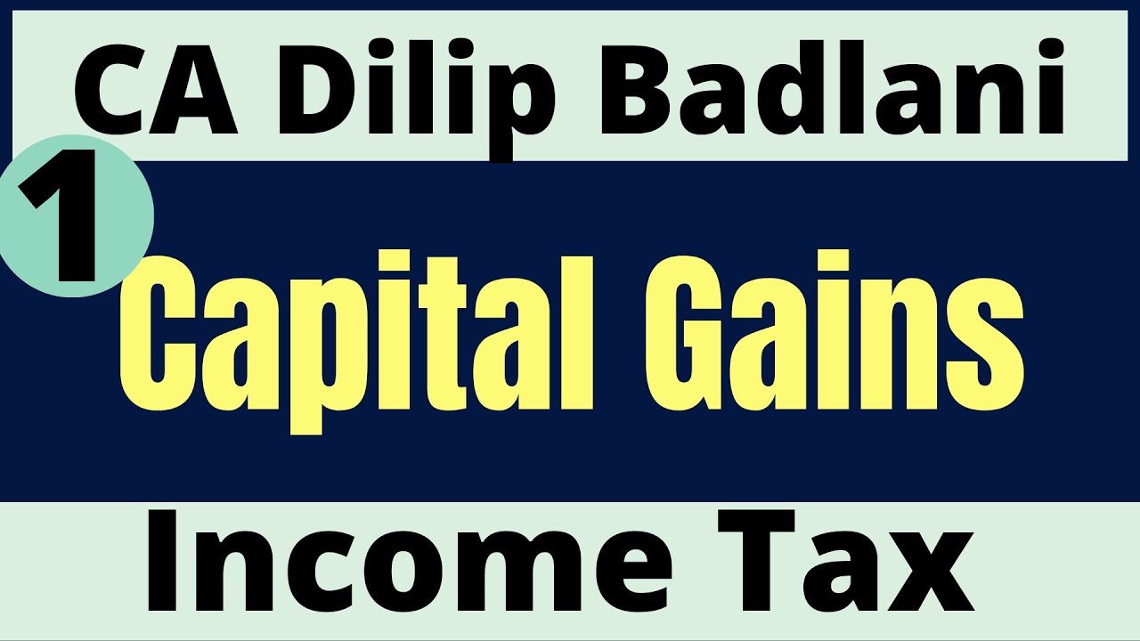 Income Tax: Capital Gains: Lecture 1: CA I CS I CMA I Professionals