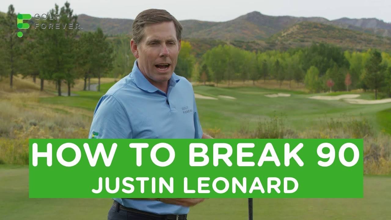How To Break 90 In Golf with PGA Major Champ Justin Leonard | Golf Tips from Golf Pro | GolfForever