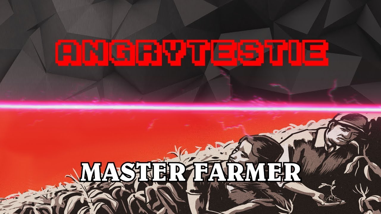 AngryTestie, Master Farmer