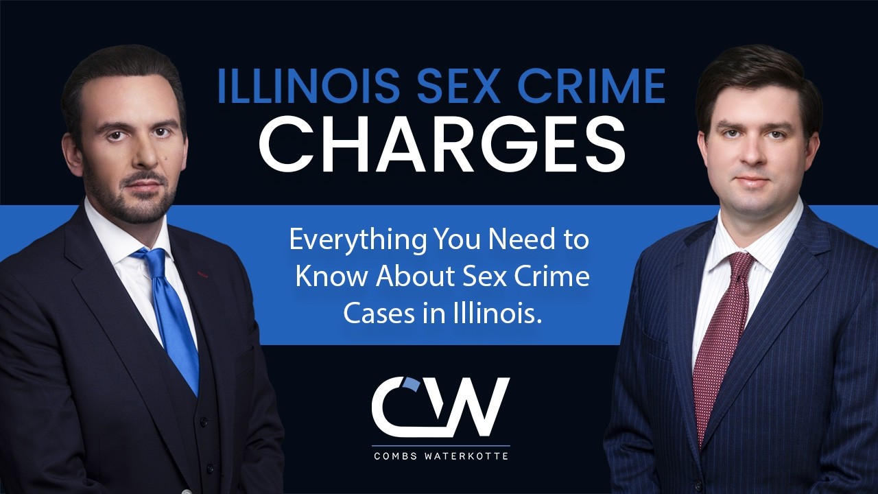 Everything You Need to Know About Sex Crime Charges in Illinois - Combs Waterkotte