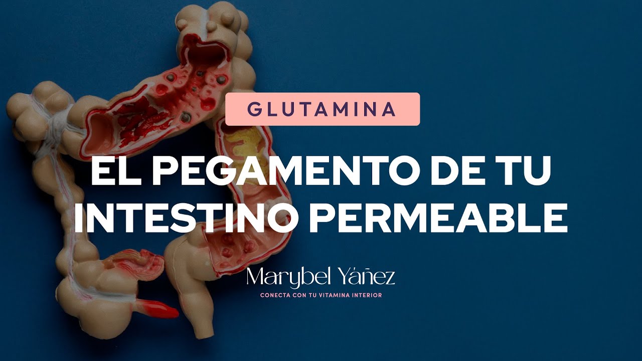 Glutamina para sanar tu Intestino Permeable I Nutri&oacute;loga Marybel