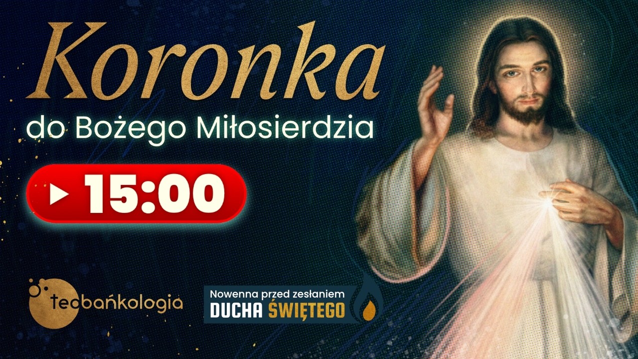 Koronka do Bożego Miłosierdzia Teobańkologia 21.05 Czwartek