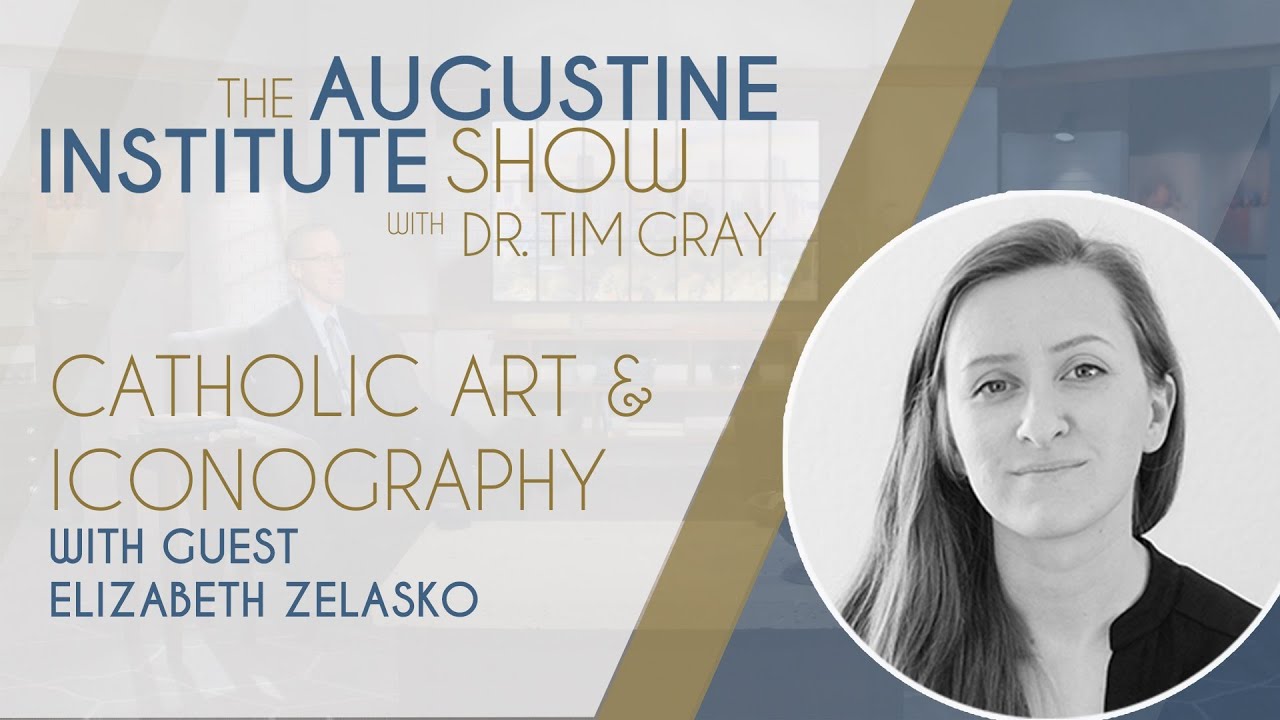 Elizabeth Zelasko on Catholic Iconography | The Augustine Institute Show with Dr. Tim Gray
