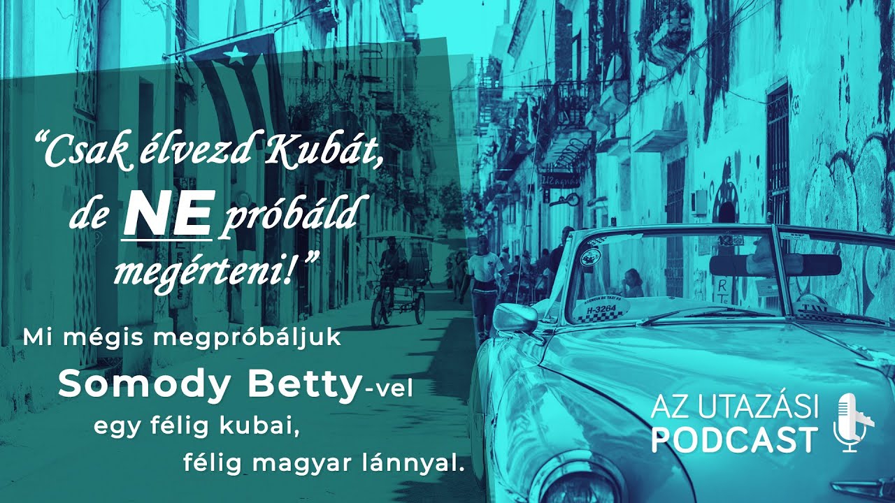 #7 - Megérteni Kubát I. // AZ UTAZÁSI PODCAST