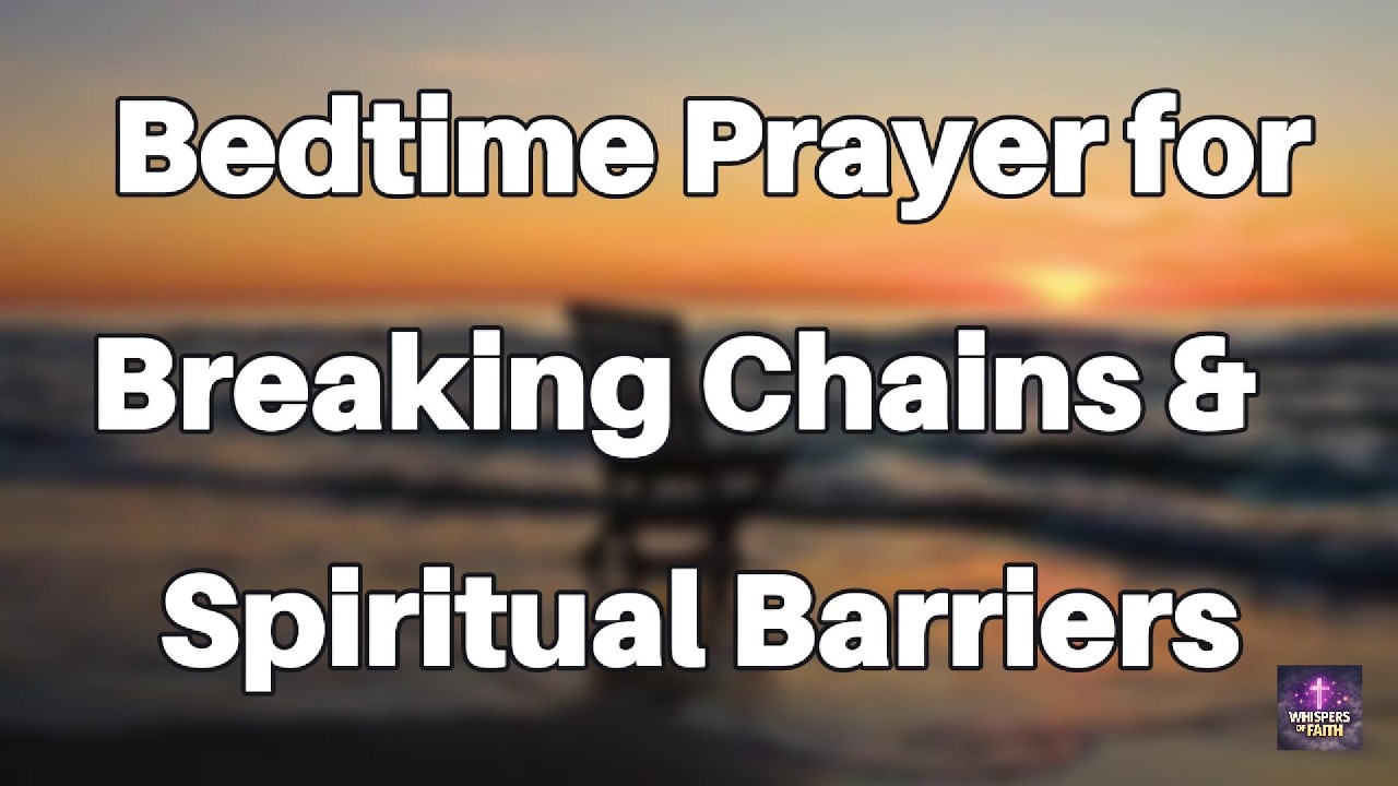 POWERFUL Bedtime Prayer for Breaking Chains & Spiritual Barriers Tonight | Sleep Peacefully 🙏