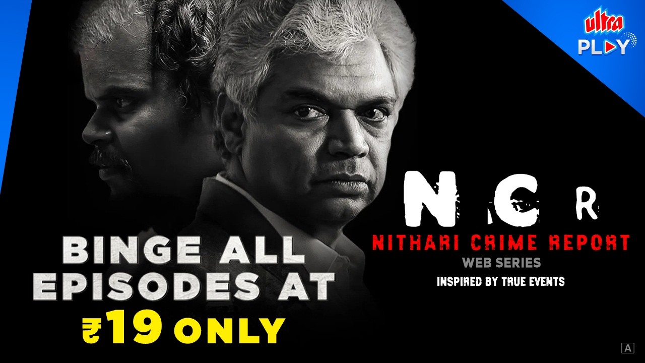 NCR - Nithari Crime Report 👀🔥 | Web Series | Prakash Belawadi | Now Streaming | Ultra Play OTT