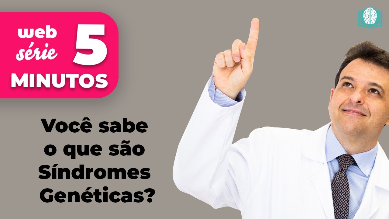 Voc&ecirc; sabe o que s&atilde;o S&iacute;ndromes Gen&eacute;ticas? | 5 Minutos