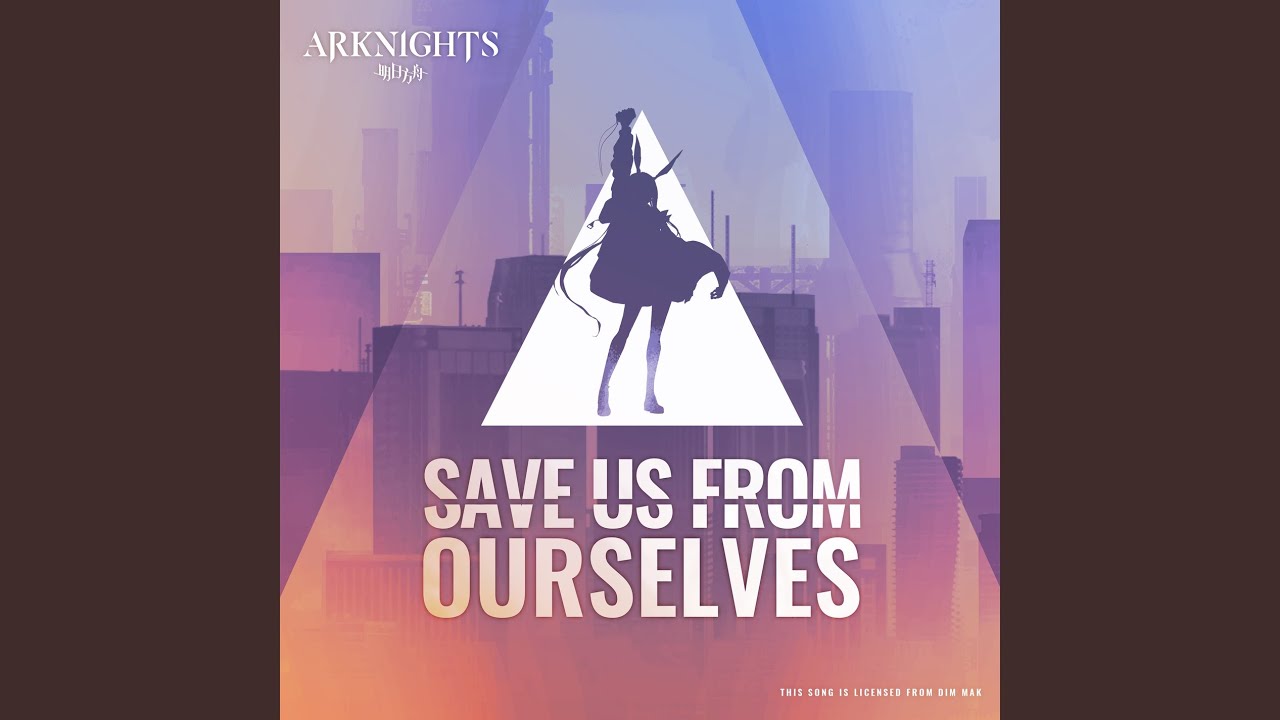Save Us From Ourselves (feat. Micah Martin) (Arknights Soundtrack)