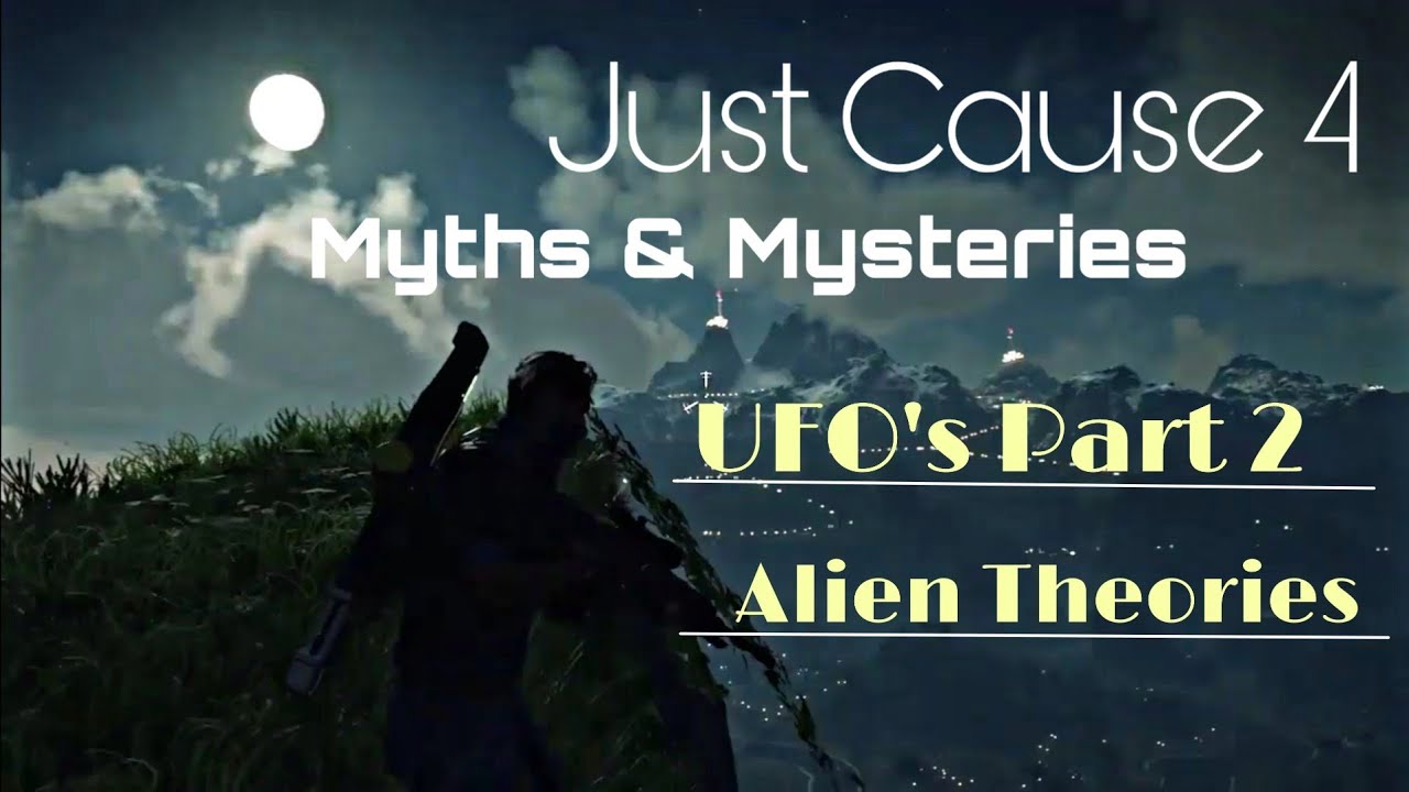 Just Cause 4 - Myths & Mysteries | UFO's Part 2 | Alien Theories