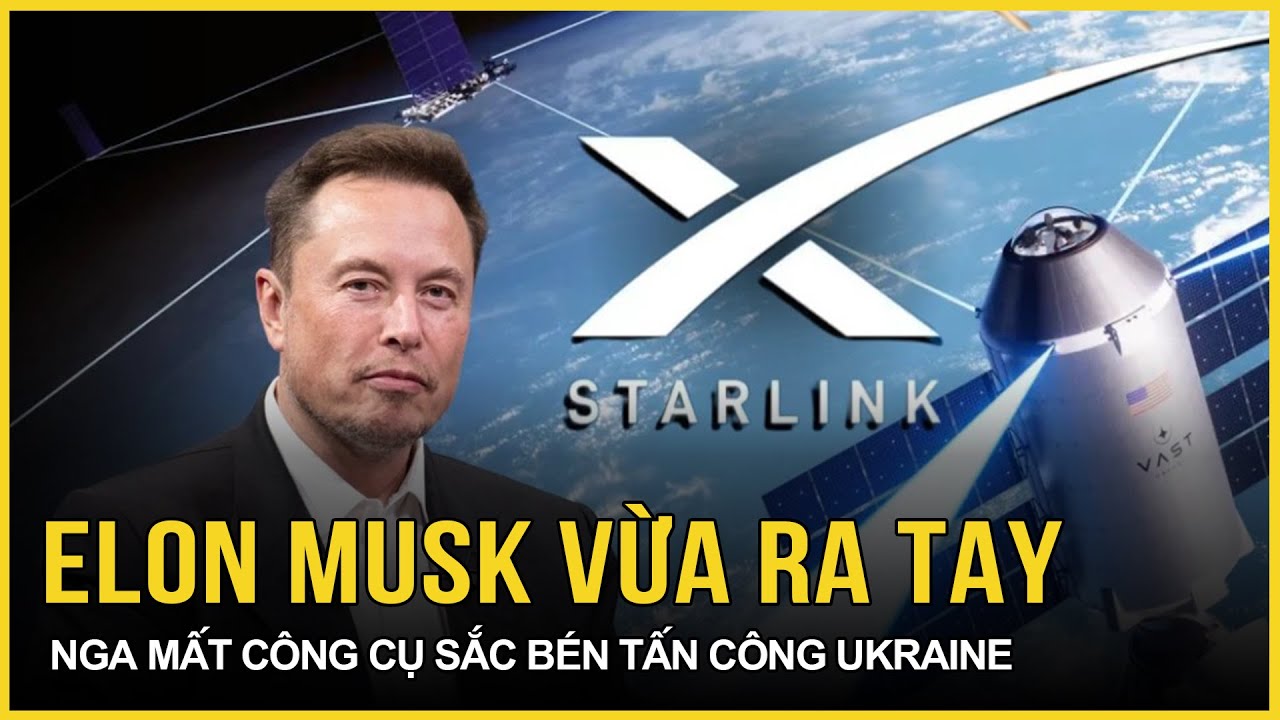 Nóng: Elon Musk vừa ra tay, Nga “mất trắng” công cụ sắc bén tấn công quân đội Ukraine | VietNamNet