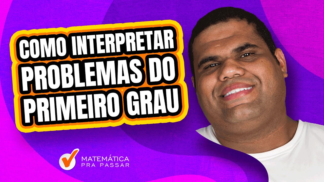 Como Interpretar Problemas do Primeiro Grau
