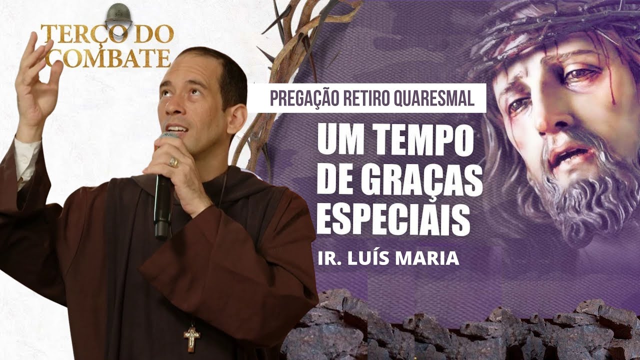 Um Tempo de Gra&ccedil;as Especiais | Prega&ccedil;&atilde;o #35 - Ir. Lu&iacute;s Maria #retiroquaresmalhesed