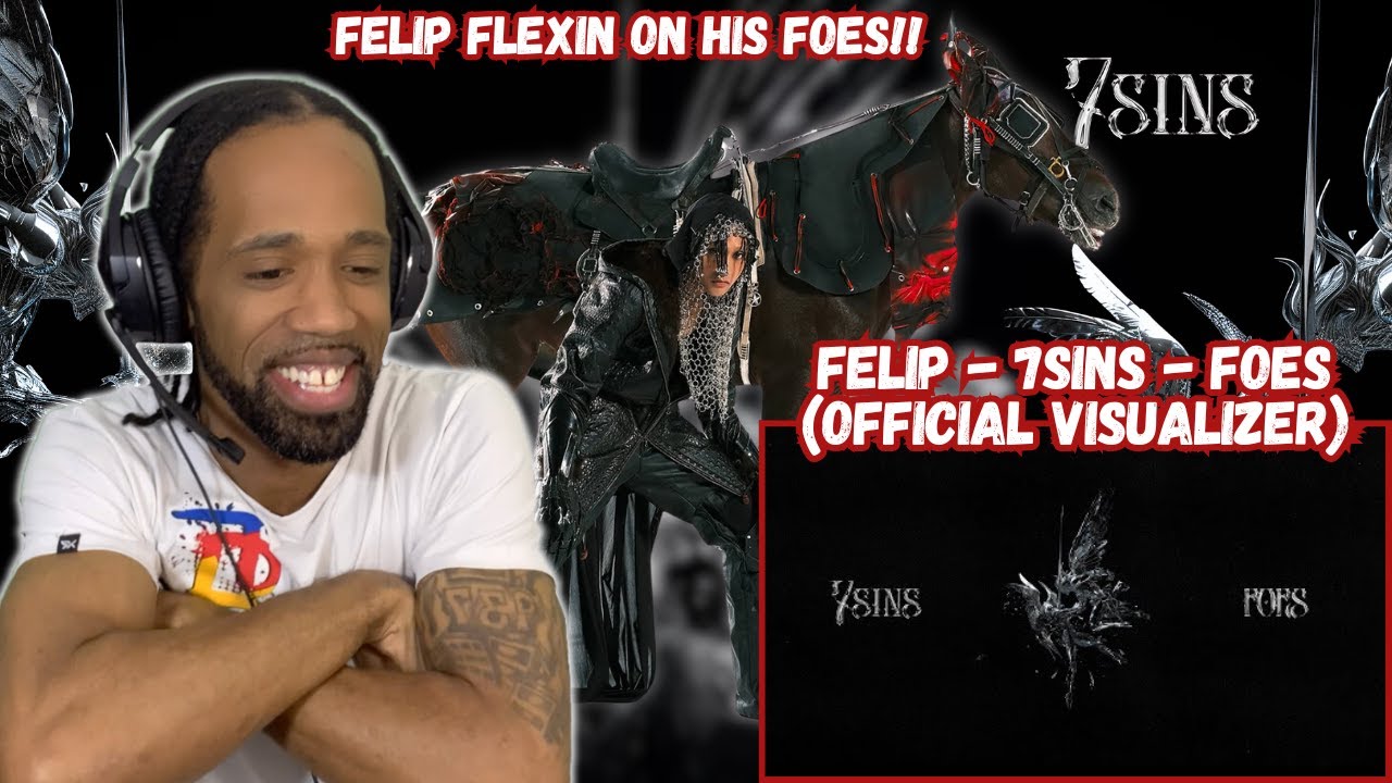 Felip - 7sins - Foes (Official Visualizer) REACTION