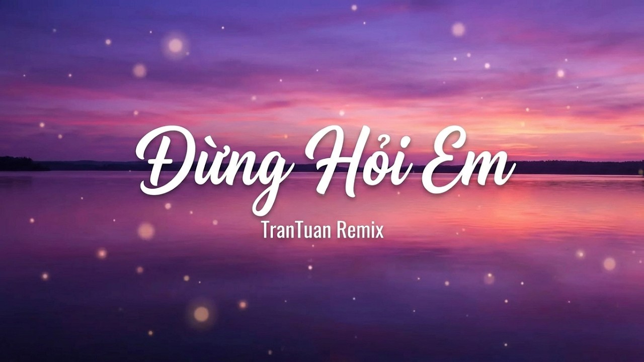 Đừng Hỏi Em ( Remix ) Mỹ Tâm - Mỹ Linh cover ( TranTuan Remix ) Nhạc Hot Tik Tok