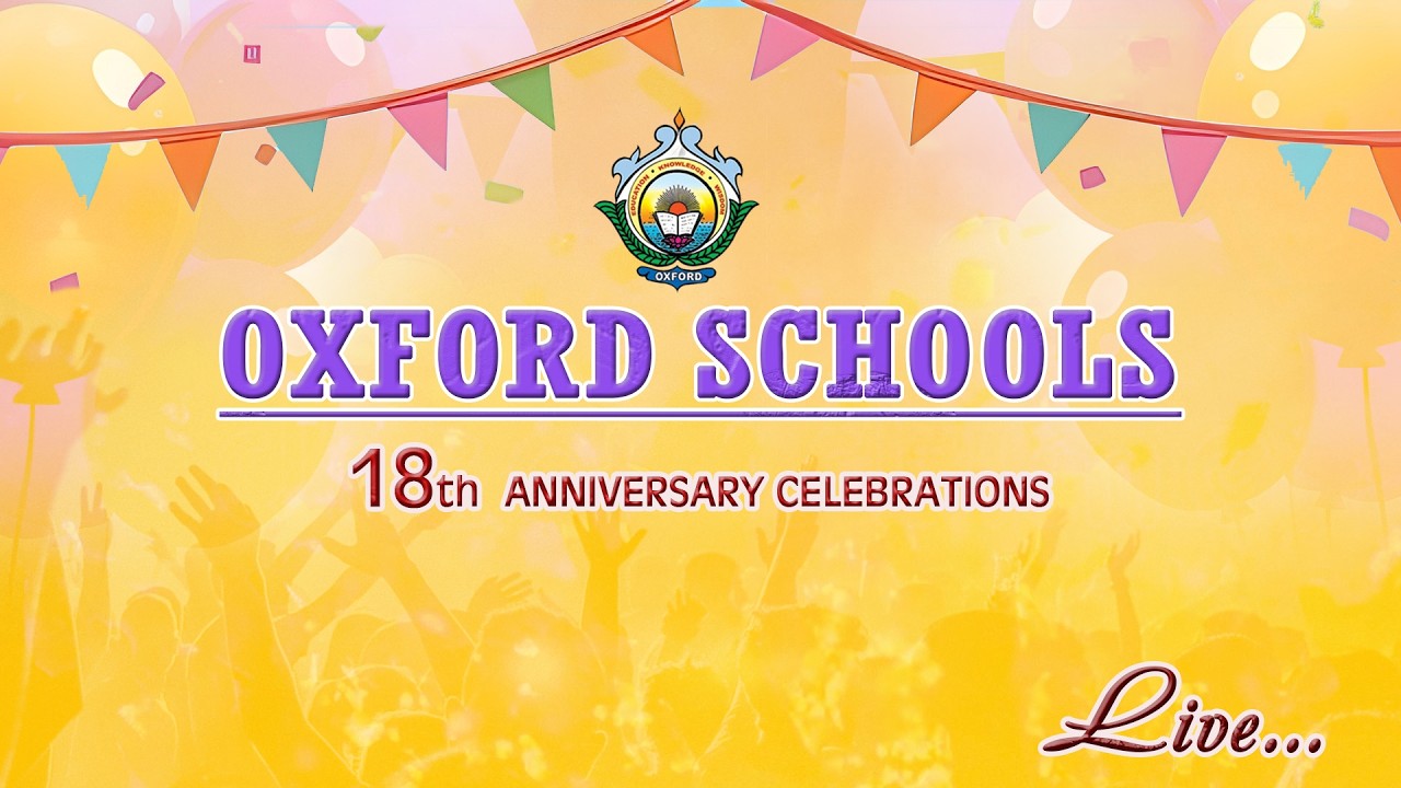 OXFORD SCHOOLS 18TH ANNIVESARY CELEBRATIONS...