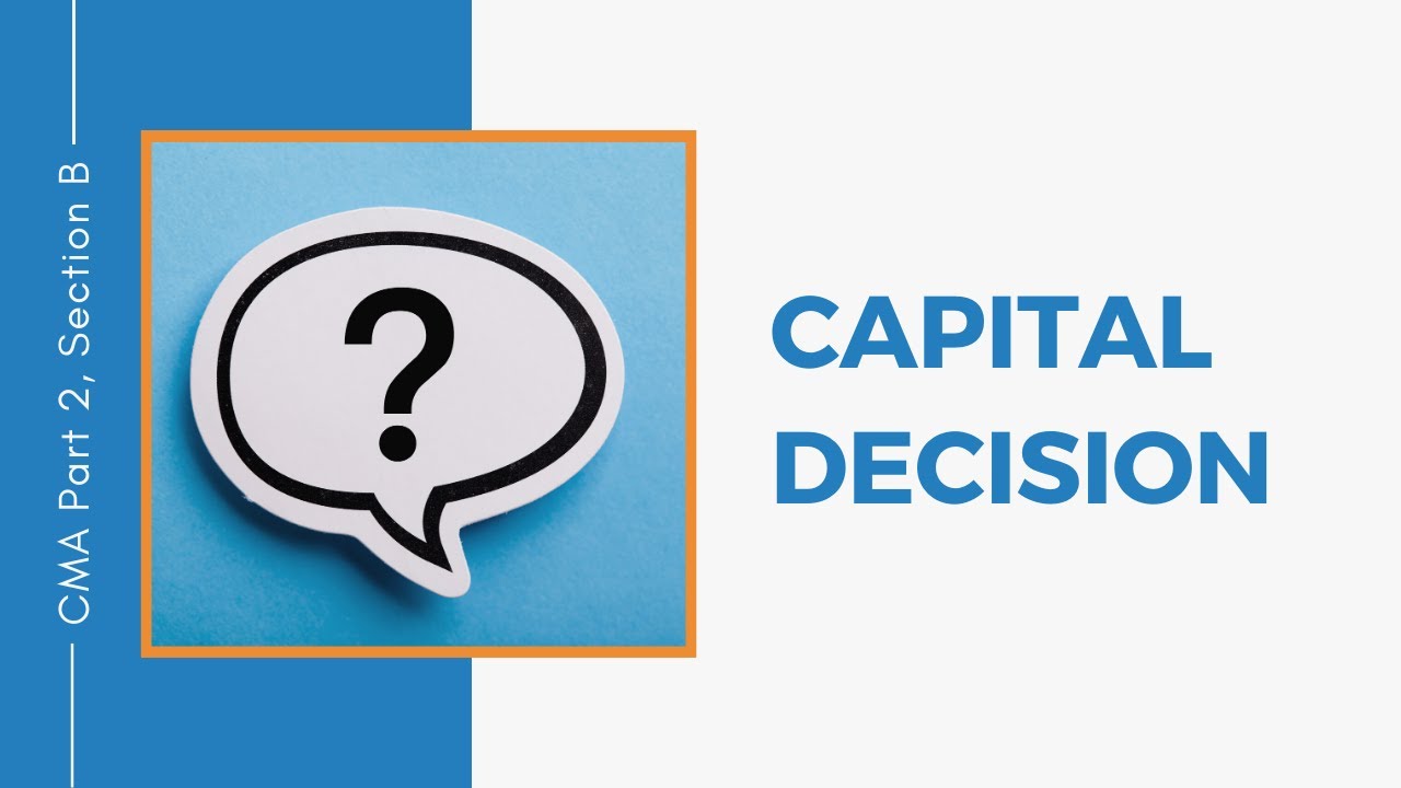 CMA Exam MCQ - Part 2, Section B - Capital Decision
