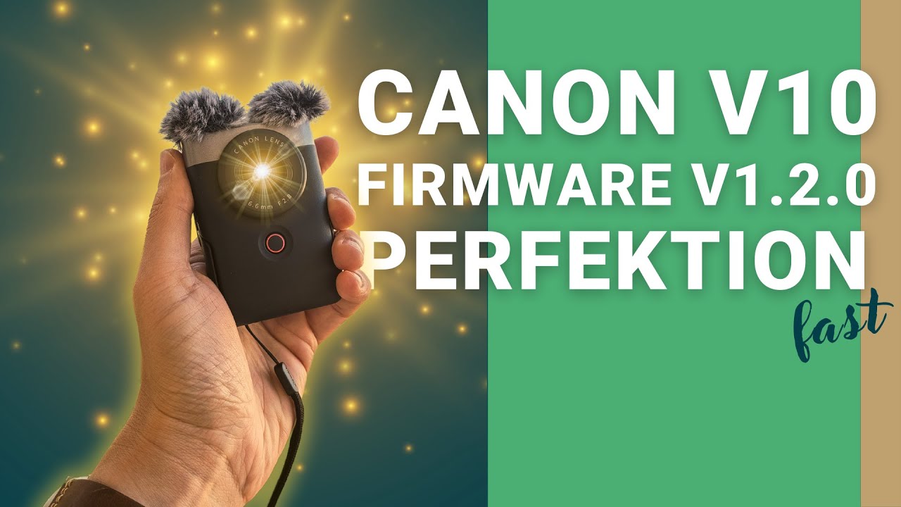 Canon PowerShot V10 jetzt mit PowerStabi! Firmware V 1.2.0  | 1080p60
