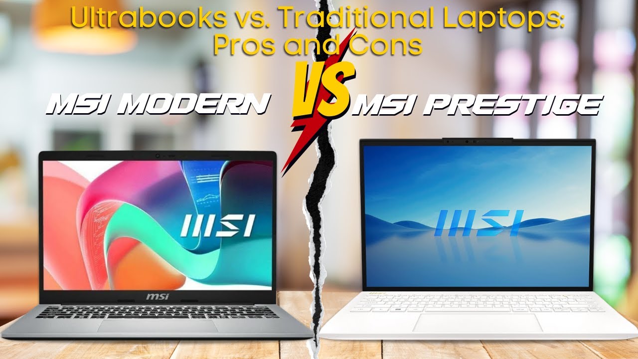 Ultrabooks vs. Traditional Laptops: Pros and Cons