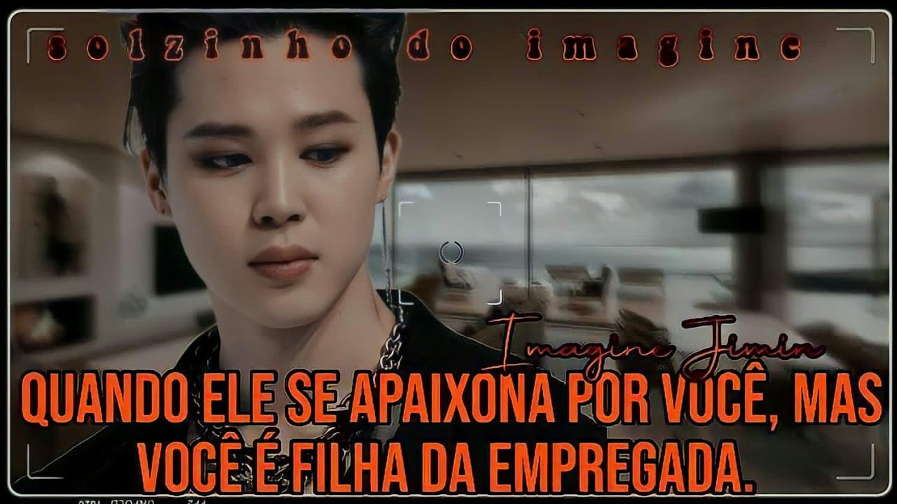 IMAGINE PARK JIMIN💘 quando ele se apaixona por você, mas você é a filha da empregada  [ ep único]