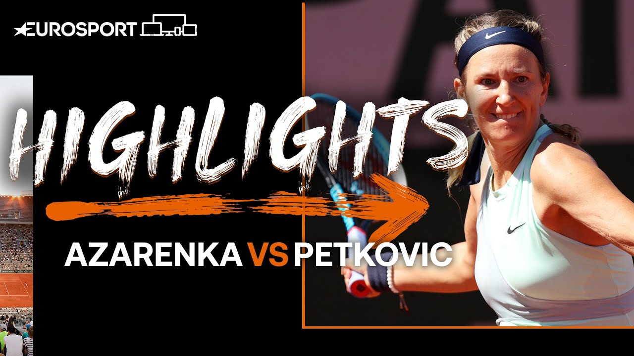 Victoria Azarenka moves on with a straight set win against Petkovic | 2022 Roland Garros | Eurosport