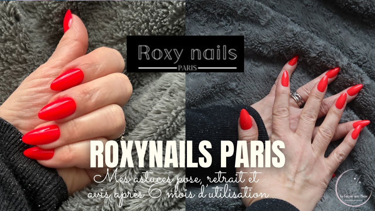 Roxy Nails Paris - tuto pose et dépose - mon avis après 6 mois d'utilisation