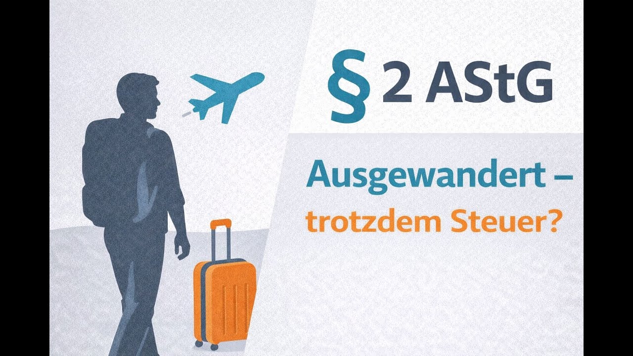 Erweitert beschränkte Steuerpflicht - Ausgewandert und trotzdem steuerpflichtig? § 2 AStG erklärt