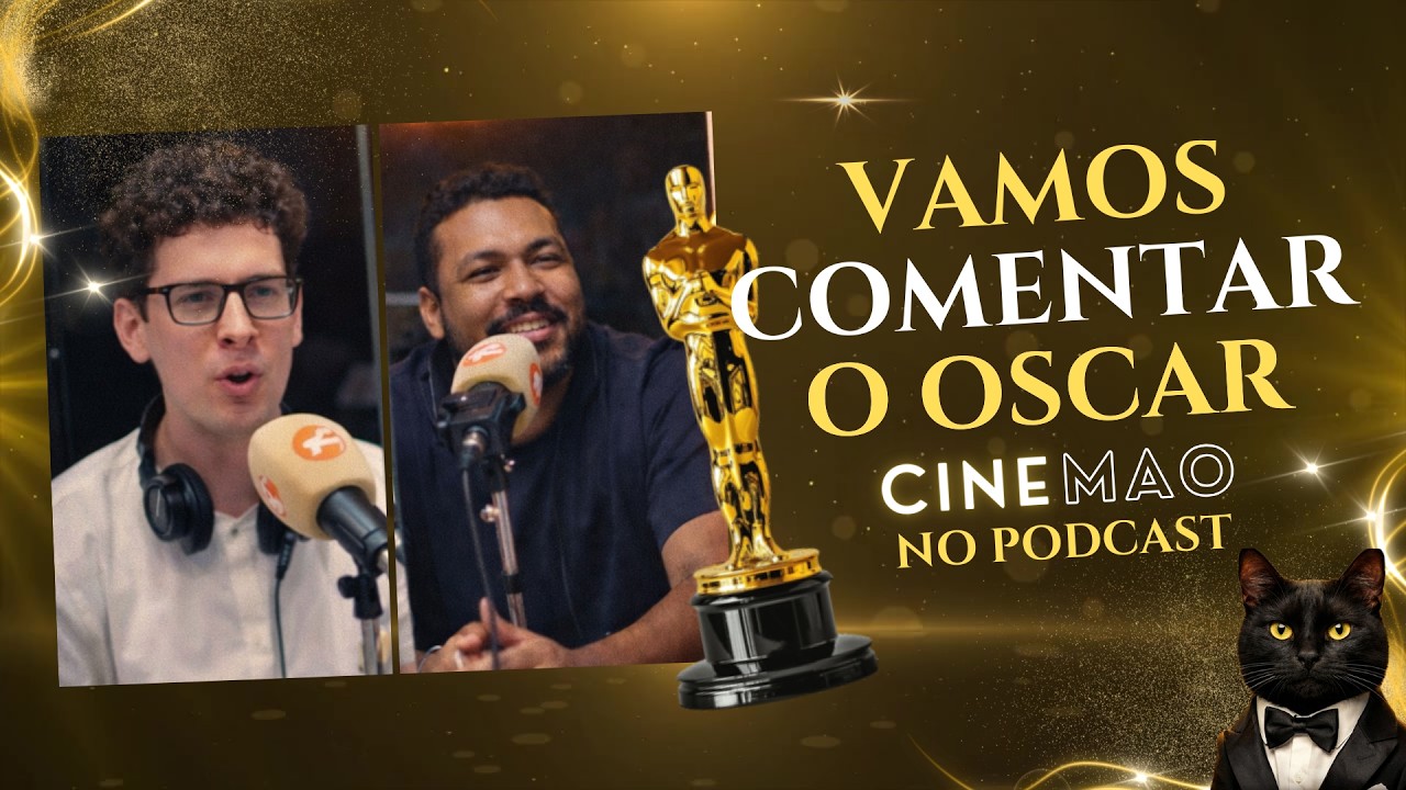 CineMAO vai comentar o Oscar ao vivo | Participa&ccedil;&atilde;o em podcast