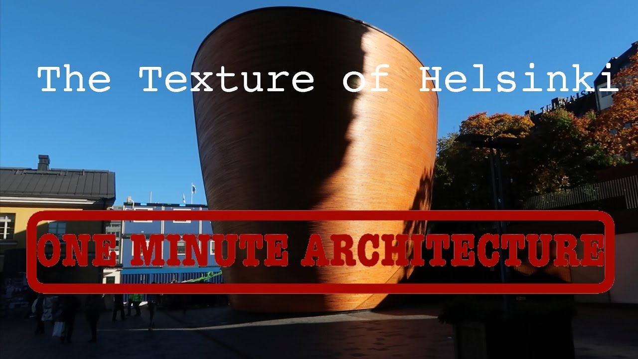 One Minute Architecture: The Texture of Helsinki