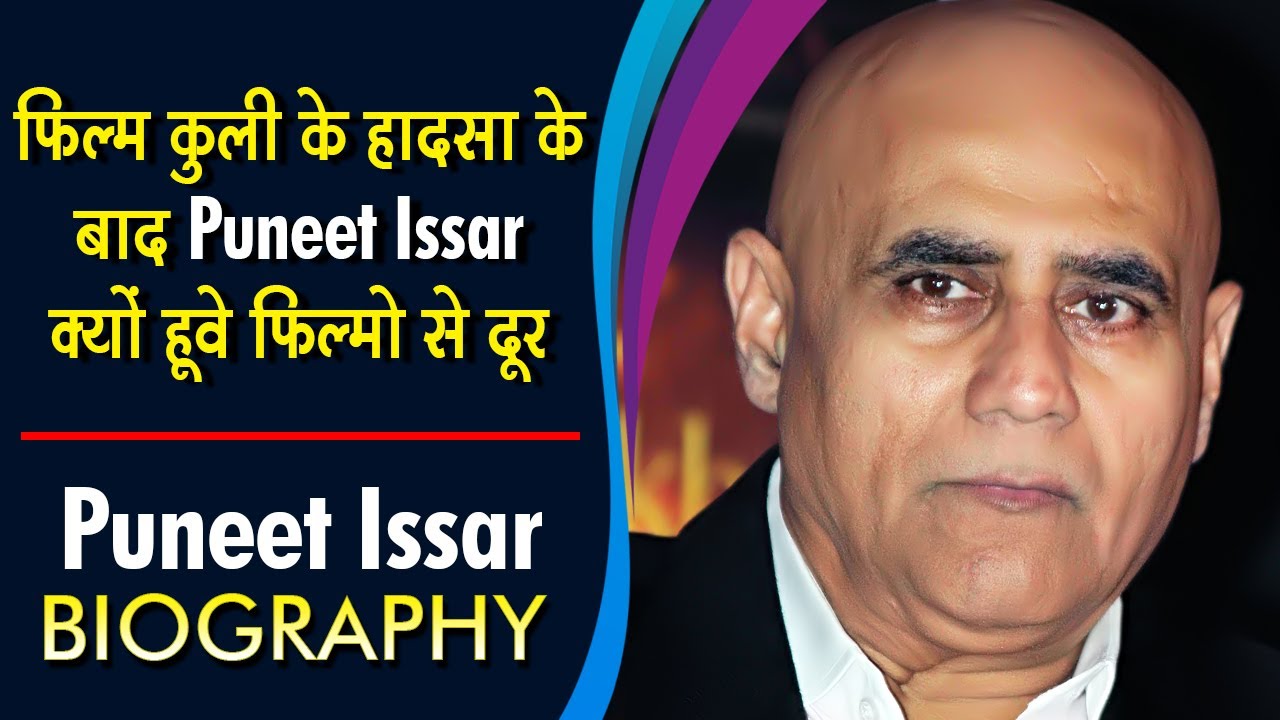 फ़िल्म कुली के हादसा के बाद पुनीत इस्सर क्यों हुवे फिल्मो से दूर  | Puneet Issar Biography