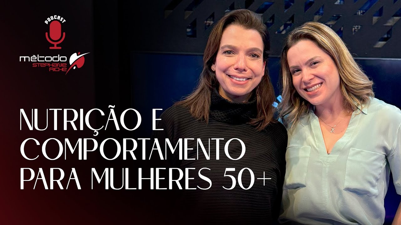 NUTRI&Ccedil;&Atilde;O E COMPORTAMENTO PARA MULHERES 50+ (com Desire Coelho) | Podcast MSR