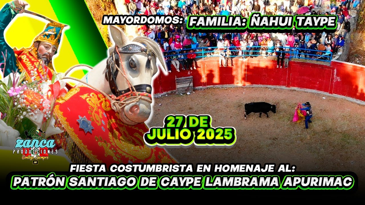 FIESTA COSTUMBRISTA EN HONOR AL PATR&Oacute;N SANTIAGO DE CAYPE LAMBRAMA APURIMAC 27 DE JULIO 2025