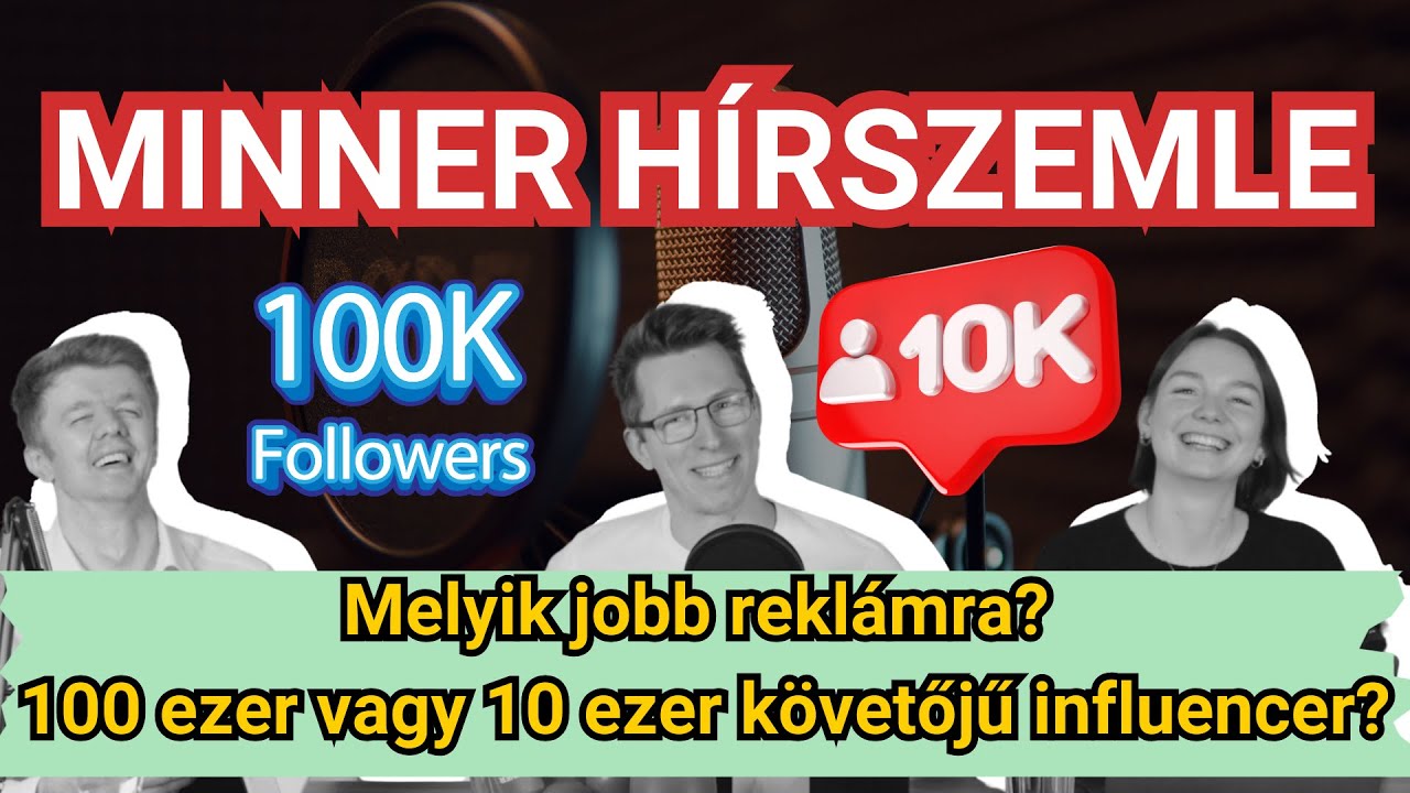 Mikro vs megainfluenszerek. Melyik reklámoz jobban? Melyikkel éri meg együttműködni? 10K vs 100K