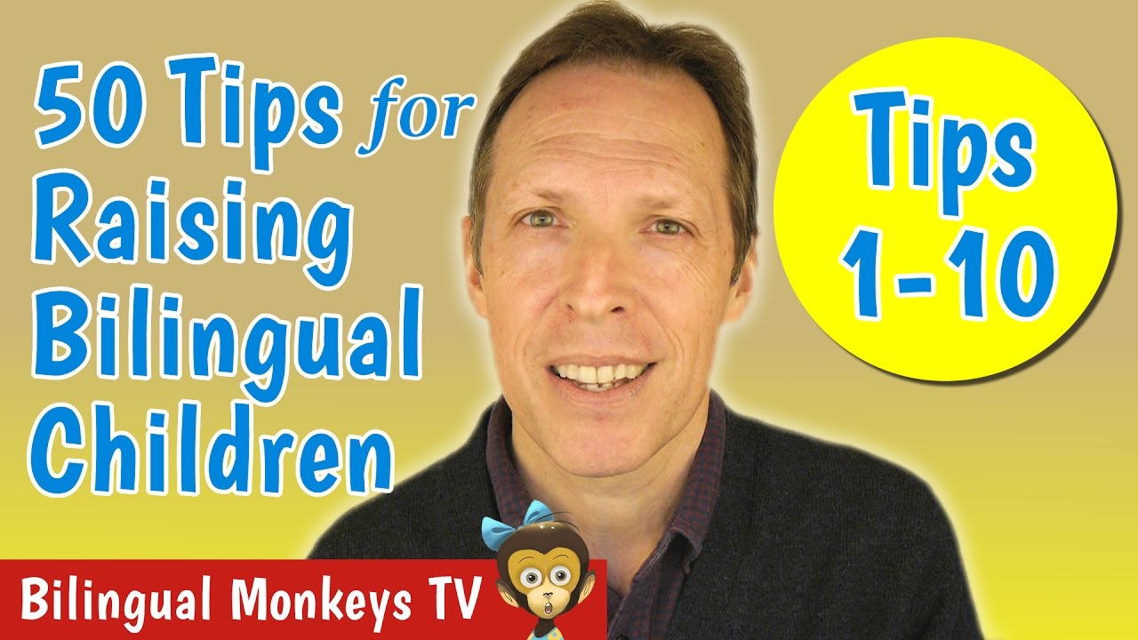 50 Tips for Raising Bilingual Children: Tips 1-10