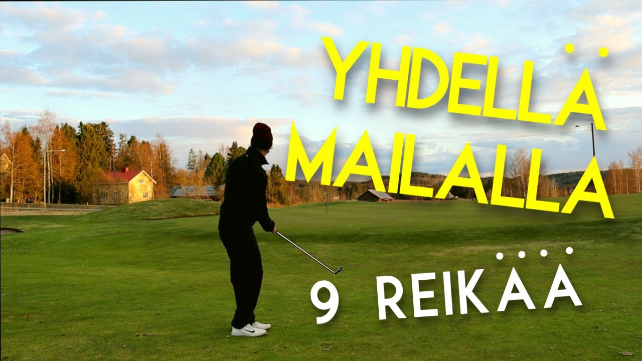 YHDELLÄ MAILALLA- 9 REIKÄÄ- KAIKKI GOLFLYÖNNIT- NOKIA