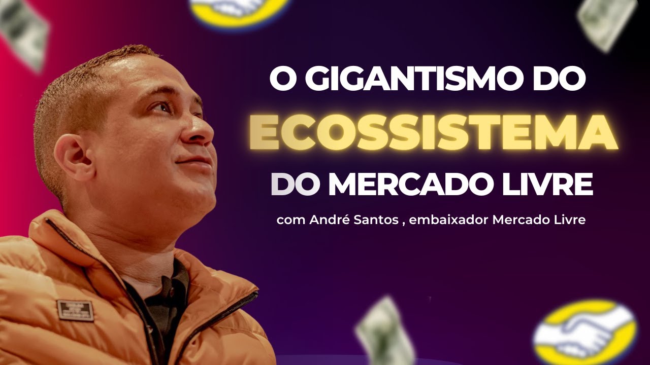 O GIGANTISMO DO ECOSSISTEMA DO MERCADO LIVRE com ANDRÉ SANTOS- PAPO DE SELLER #17