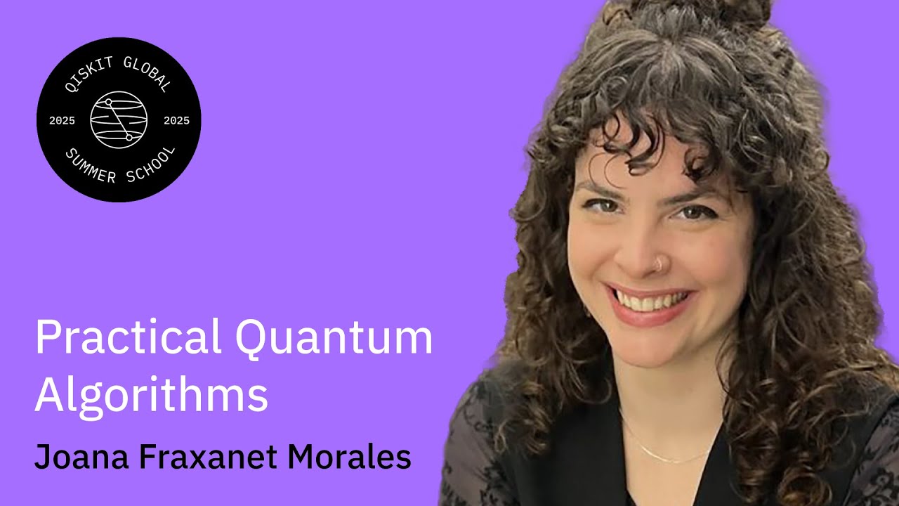 Practical Quantum Algorithms: Joana Fraxanet Morales | QGSS 2025