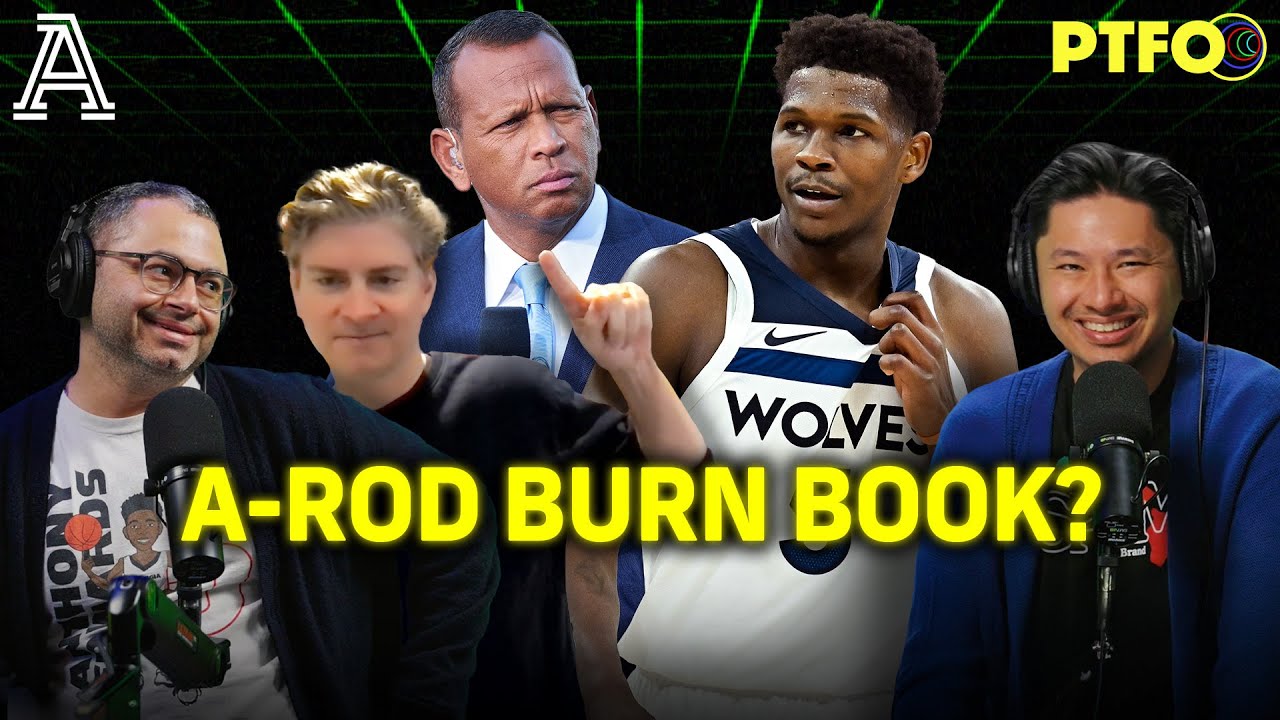 Книга о сжигании A-Rod, Энтони Эдвардса и «Тимбервулвз» | PTFO