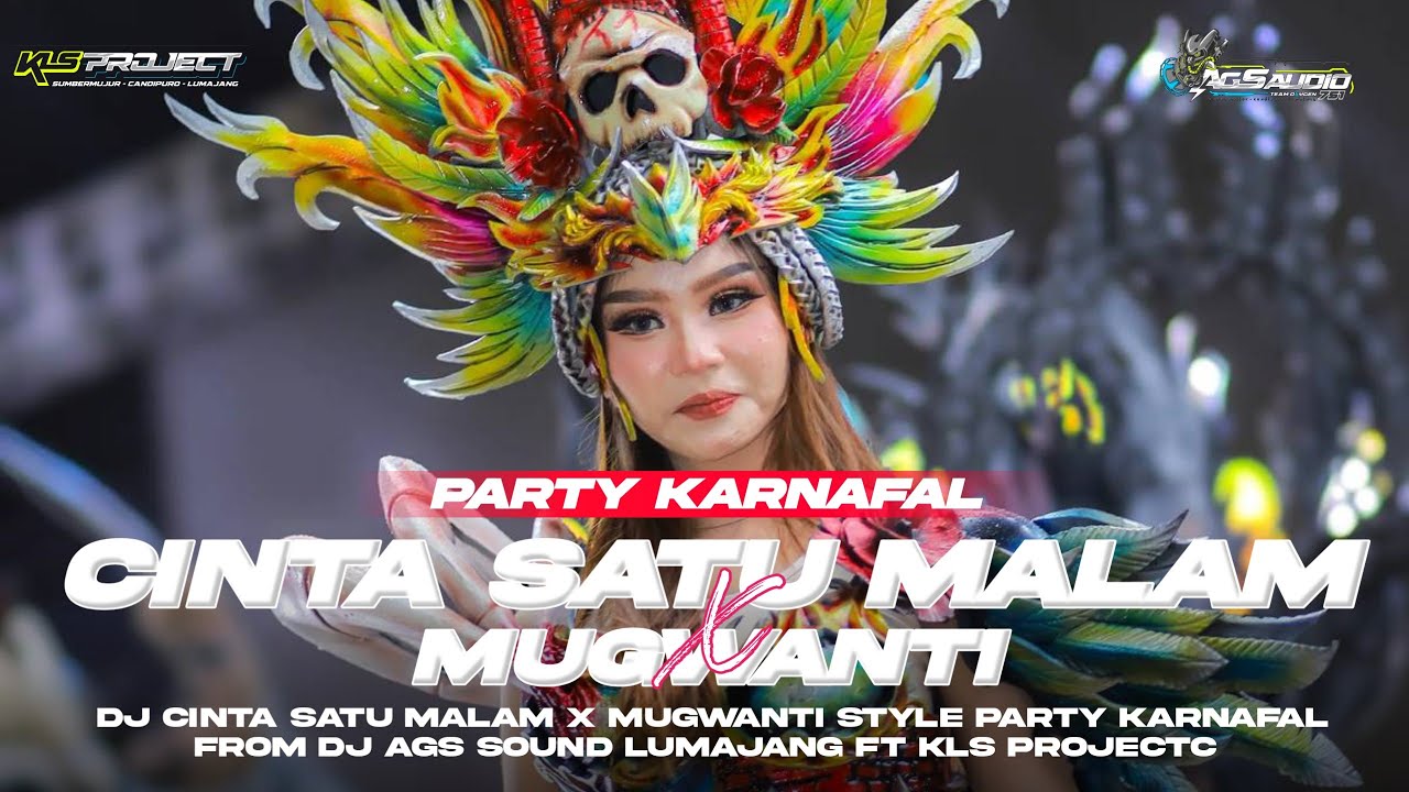 DJ CINTA SATU MALAM X MUGWANTI🔥STYLE PARTY KARNAFAL💫JINGLE AGS SOUND LUMAJANG FT KLS PROJECT